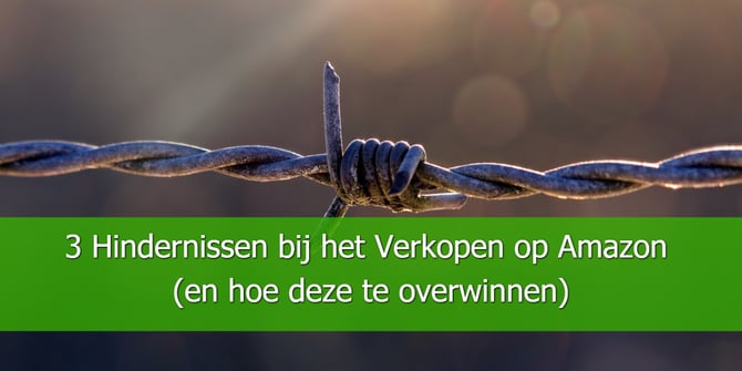 3 Hindernissen bij het Verkopen op Amazon (en hoe deze te overwinnen)