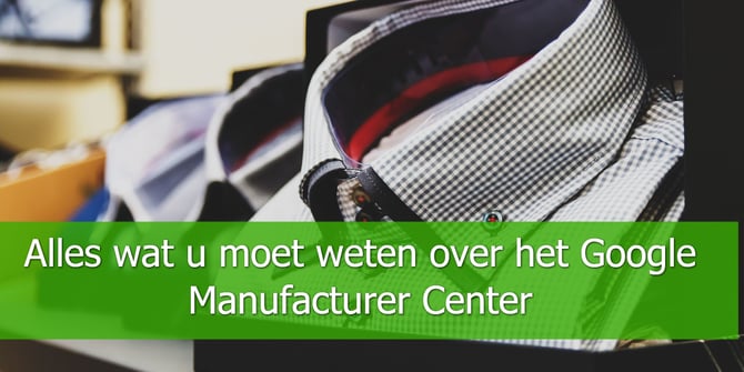 Alles-wat-u-moet-weten-over-het-Google-Manufacturer-Center