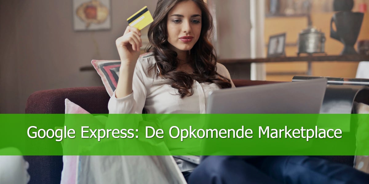 Google Express_ De Opkomende Marketplace