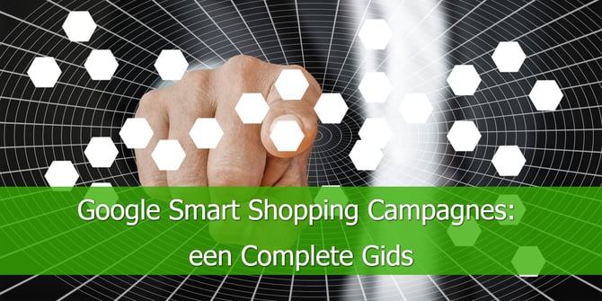 Google Smart Shopping Campagnes_ een Complete Gids