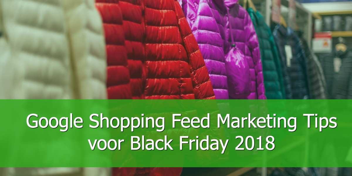 Google Shopping Feed Marketing Tips voor Black Friday 2018
