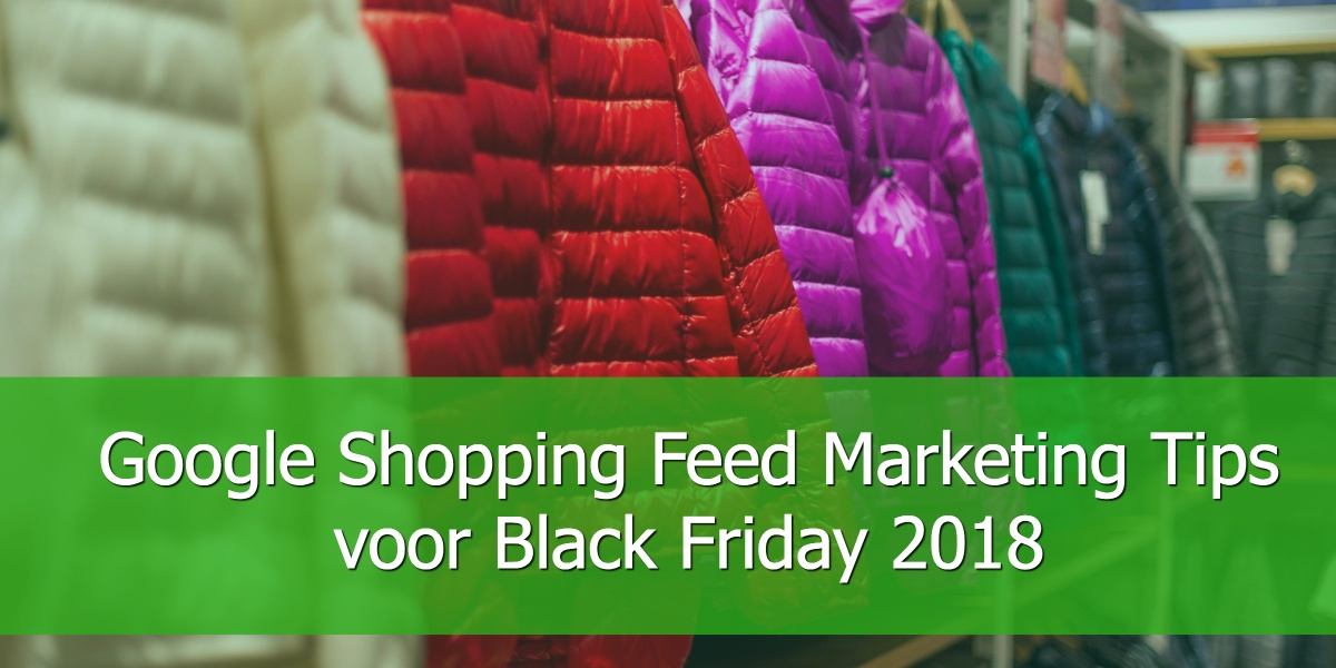 Google Shopping Feed Marketing Tips voor Black Friday 2018